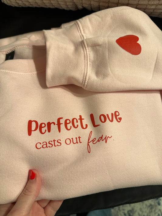 Perfect Loves Casts Out Fear Crewneck